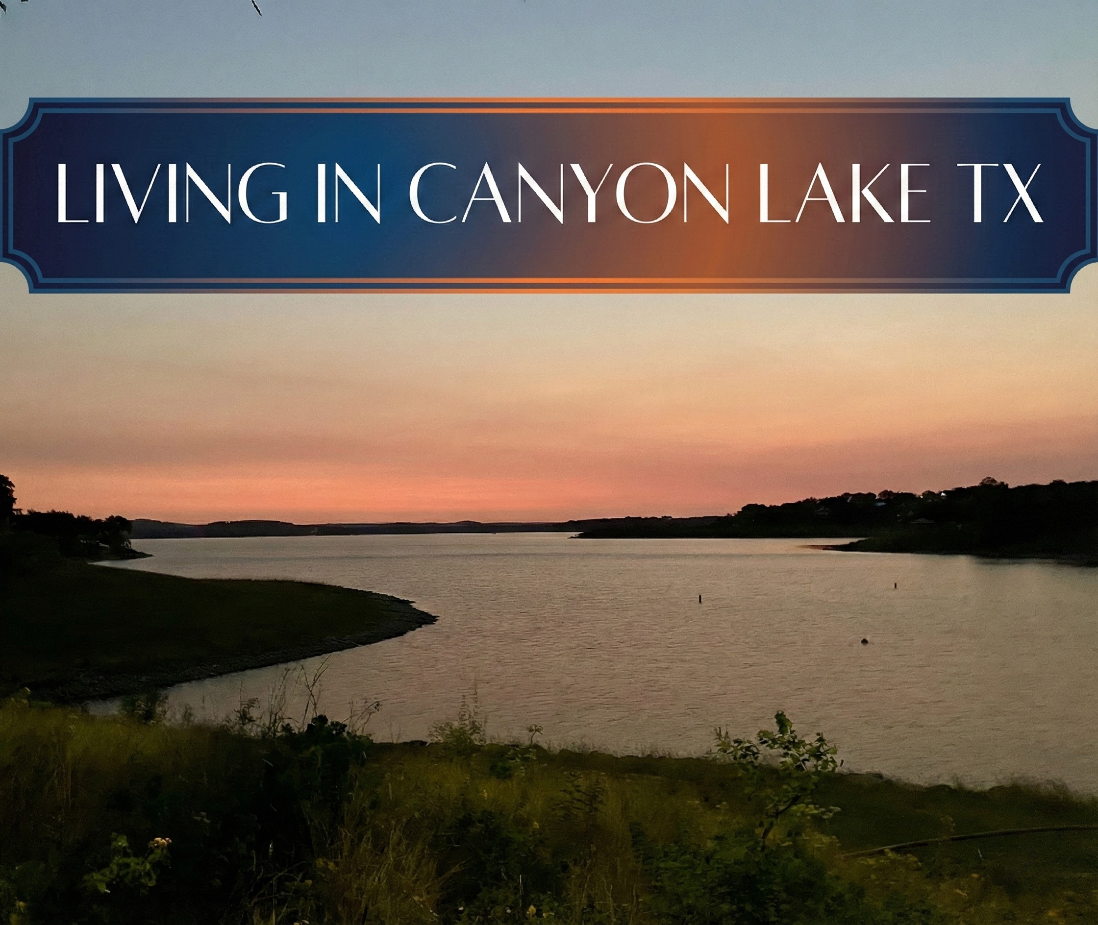 Scenic sunset view over Canyon Lake, Texas, with a graphic banner reading "LIVING IN CANYON LAKE TX".